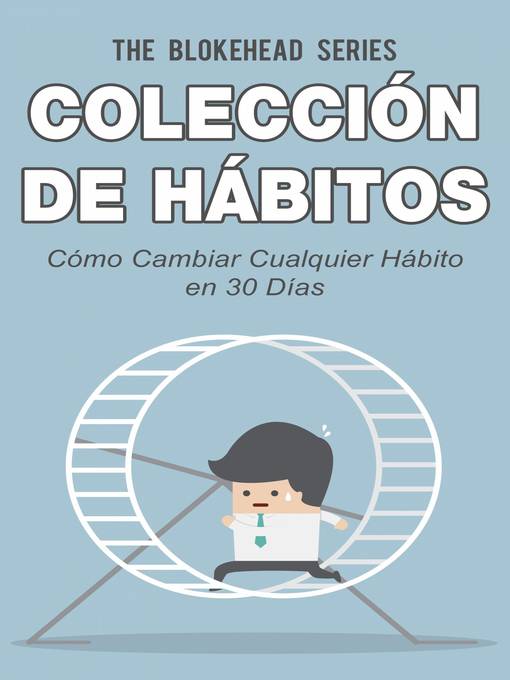 Title details for Cómo Cambiar Cualquier Hábito en 30 Días by The Blokehead - Available
